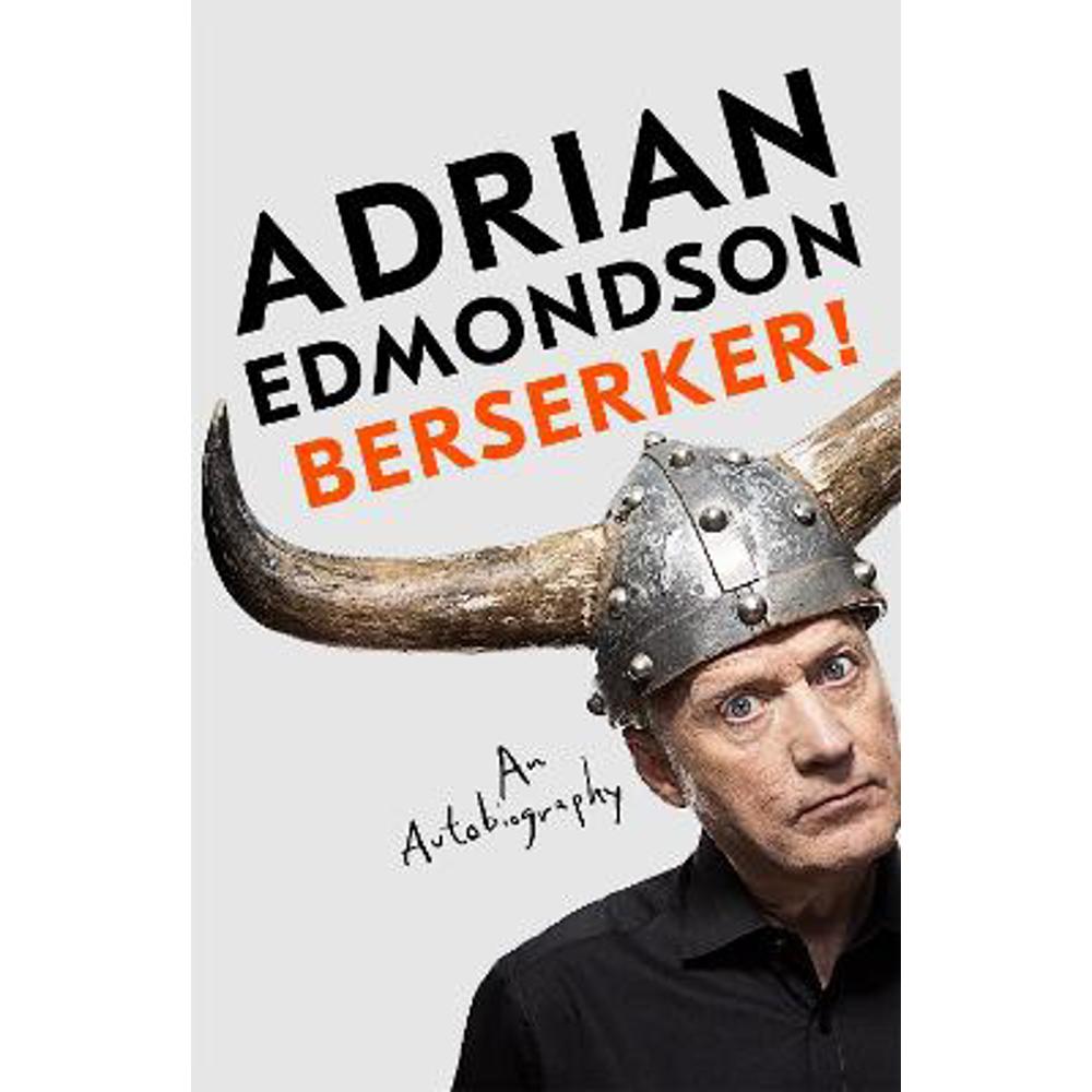 Berserker!: The riotous, one-of-a-kind memoir from one of Britain's most beloved comedians (Hardback) - Adrian Edmondson